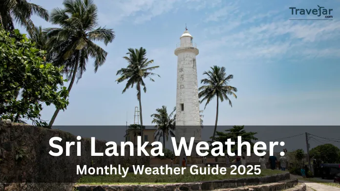 Sri Lanka Weather: Choose Best Time to Visit Sri Lanka 2025