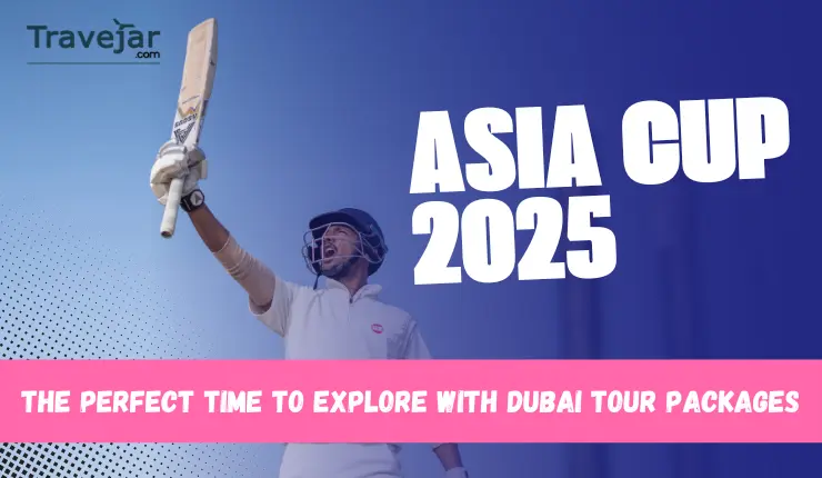 Asia Cup 2025 Dubai Tour Packages | Cricket & Travel Deals