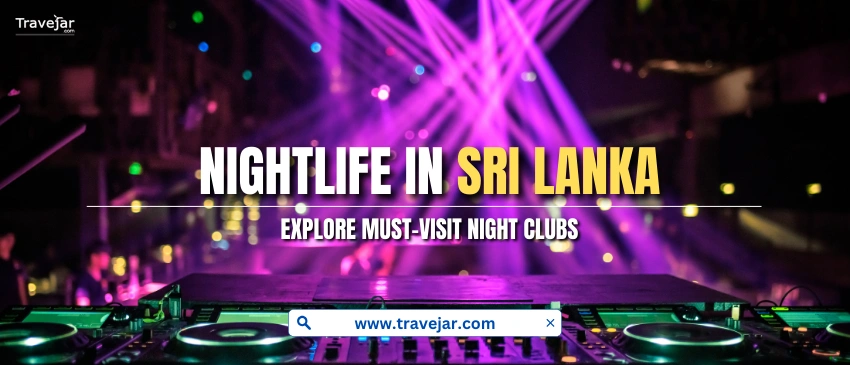 Nightlife in Sri Lanka In 2025 | Clubs, Locations & More!